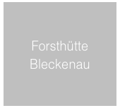 Forsthütte
Bleckenau