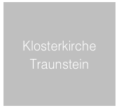 Klosterkirche 
Traunstein