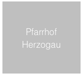 Pfarrhof
Herzogau