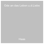Ode an das Leben u.d.Liebe








Haas