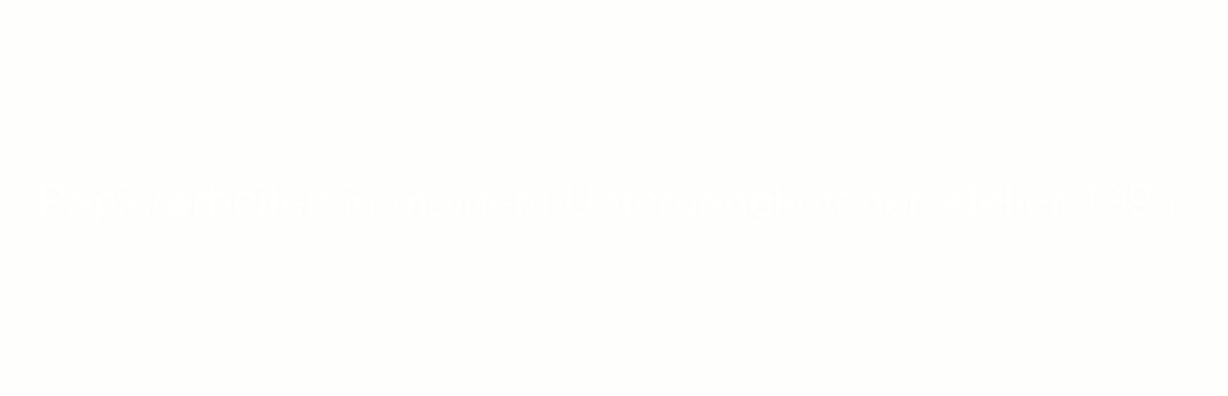 Papierarbeiten in meinem Untergangkofener Atelier 1993.